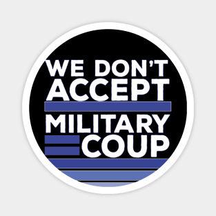 We Don't Accept Military Coup Magnet